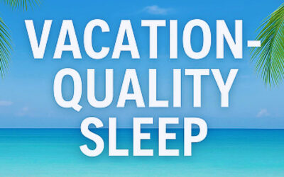 Why You Slept So Good on Vacation — And How to Bring That Feeling Home!
