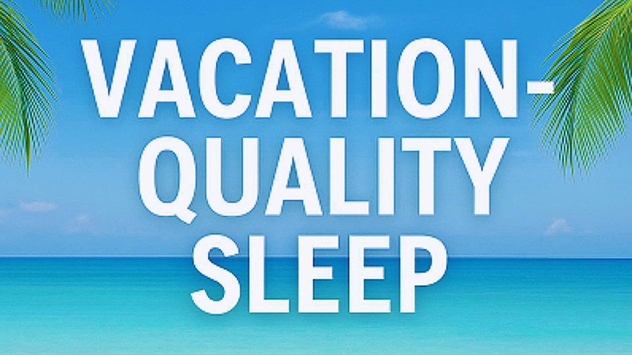 Why You Slept So Good on Vacation — And How to Bring That Feeling Home!